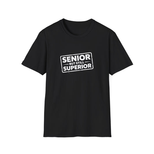 Funny Senior T-Shirt | Senior But Still Superior Gift Tee