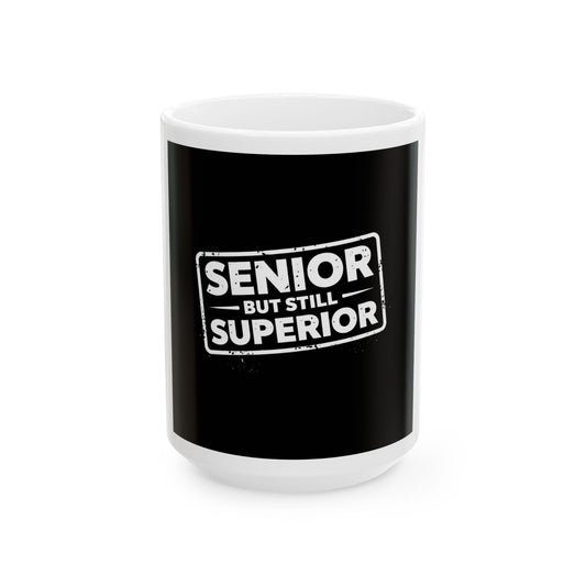 Funny Senior Ceramic Mug | Senior But Still Superior